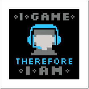 I Game Therefore I Am - Male Posters and Art